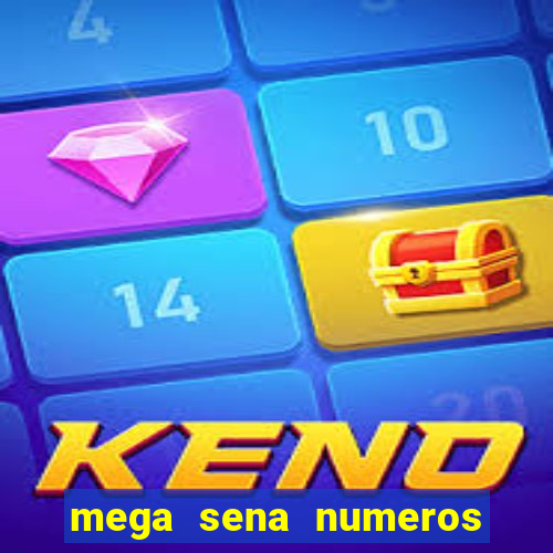 mega sena numeros que mais saem